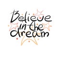 Believe in the dream